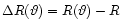 $\Delta R(\vartheta)=R(\vartheta)-R$