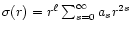 $\sigma(r)=r^\ell\sum_{s=0}^\infty a_s r^{2s}$