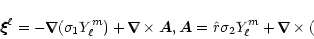 \begin{displaymath}\xi\hspace{-.18cm}\xi\hspace{-.18cm}\xi^\ell=-\nabla\hspace{-...
...305cm}\nabla\hspace{-.305cm}\nabla\times(\r\sigma_3Y_\ell^m),
\end{displaymath}