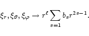 \begin{displaymath}\xi_r, \xi_\vartheta, \xi_\varphi
\rightarrow r^\ell \sum_{s=1} b_s r^{2s-1}. \end{displaymath}