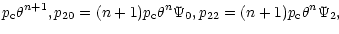 $\displaystyle p_{\rm c}\theta^{n+1}, p_{20}=(n+1)p_{\rm c}\theta^n\Psi_0,
p_{22}=(n+1)p_{\rm c}\theta^n\Psi_2,$