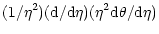 $\displaystyle (1/\eta^2)({\rm d}/{\rm d}\eta)(\eta^2{\rm d}\theta/{\rm d}\eta)$