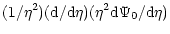 $\displaystyle (1/\eta^2)({\rm d}/{\rm d}\eta)(\eta^2{\rm d}\Psi_0/{\rm d}\eta)$