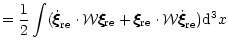 $\displaystyle ={1\over 2} \int (\dot{\xi\hspace{-.18cm}\xi\hspace{-.18cm}\xi}_{...
...cdot {\cal W} \dot{\xi\hspace{-.18cm}\xi\hspace{-.18cm}\xi}_{\rm re}){\rm d}^3x$