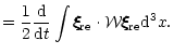$\displaystyle ={1\over 2} {{\rm d} \over {\rm d}t} \int \xi\hspace{-.18cm}\xi\h...
...re} \cdot {\cal W}
\xi\hspace{-.18cm}\xi\hspace{-.18cm}\xi_{\rm re} {\rm d}^3x.$