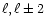 ${\ell , \ell \pm 2}$