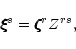 \begin{displaymath}
\xi\hspace{-.18cm}\xi\hspace{-.18cm}\xi^s=\zeta\hspace{-.19cm}\zeta\hspace{-.19cm}\zeta^rZ^{rs}, \end{displaymath}