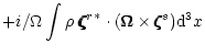 $\displaystyle +i/\Omega\int\rho~{\zeta\hspace{-.19cm}\zeta\hspace{-.19cm}\zeta^...
...{-.245cm}\Omega\times\zeta\hspace{-.19cm}\zeta\hspace{-.19cm}\zeta^s){\rm d}^3x$