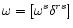 $\omega=[\omega^s\delta^{rs}]$