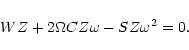 \begin{displaymath}
WZ+2\Omega C
Z\omega-S Z\omega^2=0. \end{displaymath}