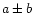 $a\pm b$