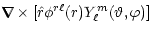 $\displaystyle \nabla\hspace{-.305cm}\nabla\hspace{-.305cm}\nabla\times
[\hat{r}\phi^{r\ell}(r)Y_{\ell}^m(\vartheta,\varphi)]$