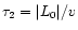 $\tau _2 = \vert L_0\vert/v$
