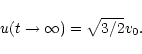 \begin{displaymath}
u(t\rightarrow \infty) =\sqrt{3/2}v_0.
\end{displaymath}