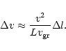 \begin{displaymath}
\Delta v \approx \frac{v^2}{Lv_{\rm gr}}\Delta l.
\end{displaymath}