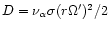 $D=\nu_{\alpha}\sigma (r\Omega')^2/2$