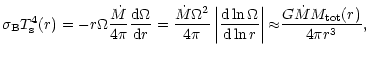 $\displaystyle \sigma_{\rm B}T_{\rm s}^4(r)=-r\Omega\frac{\dot{M}}{4\pi}\frac{\m...
...ga}{\mbox{d}\ln r}\right\vert{\approx}
\frac{G\dot{M}M_{\rm tot}(r)}{4\pi r^3},$