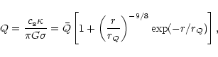 \begin{displaymath}
Q=\frac{c_{\rm s}\kappa}{\pi G\sigma}=\bar{Q}\left[1+\left(\frac{r}{r_Q}\right)^{-9/8}
\exp(-r/r_Q)\right],
\end{displaymath}