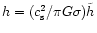 $h=(c_{\rm s}^2/\pi G\sigma)\tilde{h}$