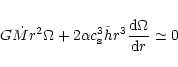 \begin{displaymath}
G\dot{M}r^2\Omega+2\alpha c_{\rm s}^3\tilde{h}r^3\frac{\mbox{d}\Omega}{\mbox{d}r}\simeq 0
\end{displaymath}