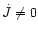 $\dot{J}\neq 0$