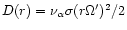 $D(r)=\nu_{\alpha}\sigma(r\Omega')^2/2$