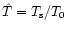 $\hat{T}=T_{\rm s}/T_0$