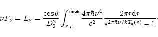 \begin{displaymath}
\nu F_{\nu}=L_{\nu}=\frac{\cos\theta}{D_0^2}\int_{r_{\rm in}...
...{2\pi r\mbox{d}r}{{\rm e}^{2\pi\hbar\nu/kT_{\rm s}(r)}-1}\cdot
\end{displaymath}