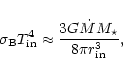 \begin{displaymath}
\sigma_{\rm B}T_{\rm in}^4\approx\frac{3G\dot{M}M_{\star}}{8\pi r_{\rm in}^3},
\end{displaymath}