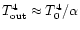 $T_{\rm out}^4\approx T_0^4/\alpha$