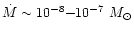 $\dot{M}\sim 10^{-8}{-}10^{-7} ~M_{\odot}$
