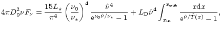 $\displaystyle 4\pi D_0^2\nu F_{\nu} = \frac{15L_{\star}}{\pi^4}\left(\frac{\nu_...
..._{x_{\rm in}}^{x_{\rm out}}\frac{x\mbox{d}x}{{\rm e}^{\hat{\nu}/\hat{T}(x)}-1},$
