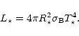 \begin{displaymath}L_{\star}=4\pi R_{\star}^2\sigma_{\rm B} T_{\star}^4.
\end{displaymath}