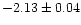 $-2.13 \pm 0.04$