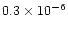 $0.3\times 10^{-6}$