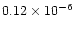 $0.12\times 10^{-6}$