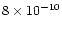 $8\times 10^{-10}$