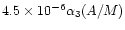 $4.5\times 10^{-6}\alpha_3 (A/M)$
