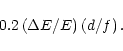 \begin{displaymath}%
0.2 \left( \Delta E/E \right) \left( d/f \right).
\end{displaymath}
