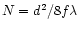 $N=d^2/8f\lambda$