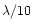 $\lambda/10$