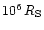 $10^6 \,R_{\rm S}$
