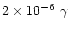 $2\times 10^{-6}~\gamma$