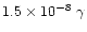 $1.5\times 10^{-8}~\gamma$