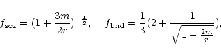 \begin{displaymath}f_{\rm sqz} = (1+ \frac {3m} {2r} )^{ -\frac {1} {2}}, \hspac...
... = \frac {1}{3} ( 2 + \frac {1} {\sqrt{1-\frac {2m}{r} }
} ),
\end{displaymath}