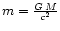 $m= \frac {G\,M}{c^2}$