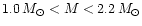 $1.0\,M_\odot <M<2.2\,M_\odot $
