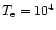 $T_{\rm e}=10^4$
