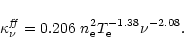 \begin{displaymath}\kappa_\nu^{\it ff} = 0.206~n_{\rm e}^2 T_{\rm e}^{-1.38} \nu^{-2.08}.
\end{displaymath}
