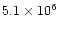 $5.1 \times 10^6$